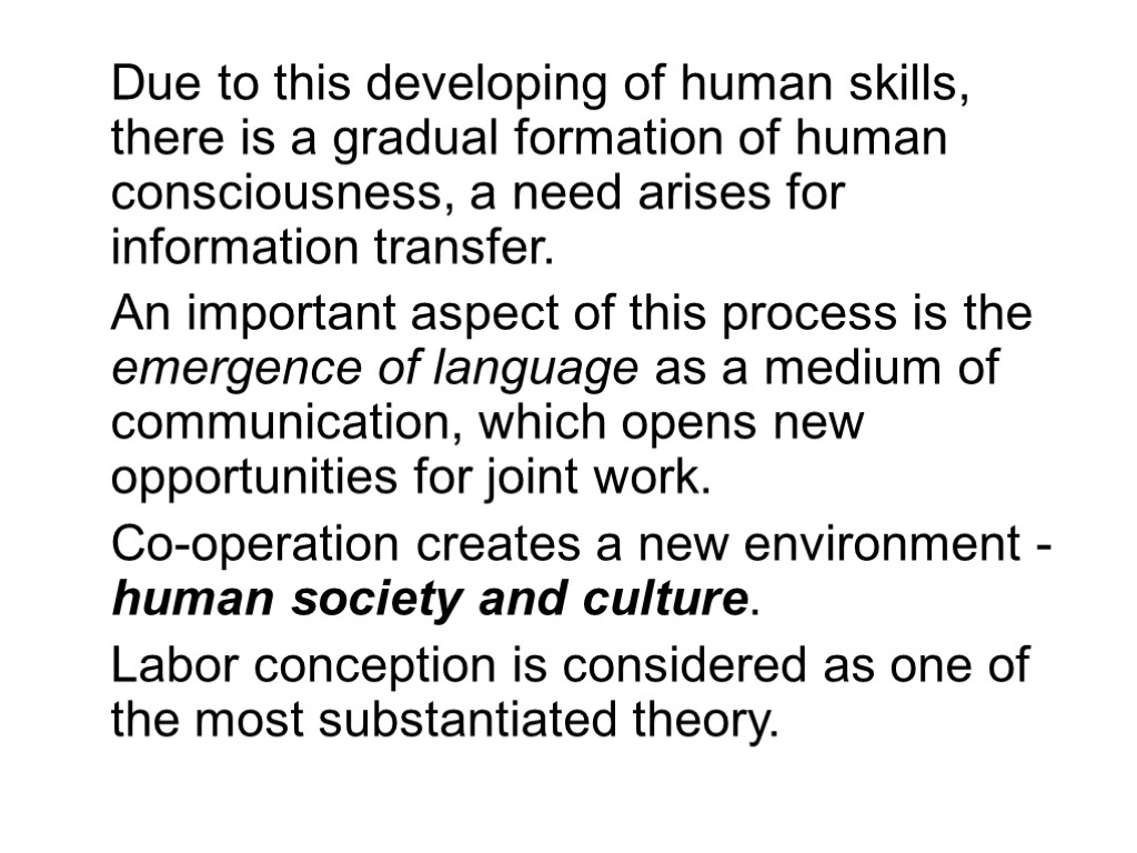Due to this developing of human skills, there is a gradual formation of human